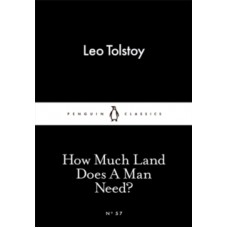 How Much Land Does A Man Need? - Leo Tolstoy