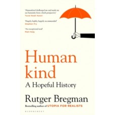 Humankind : A Hopeful History - Rutger Bregman 