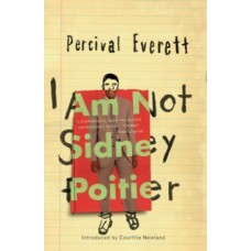 I Am Not Sidney Poitier - Percival Everett 