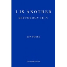 I is Another: Septology III-V - Jon Fosse 