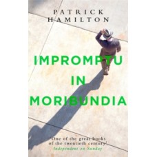 Impromptu in Moribundia - Patrick Hamilton