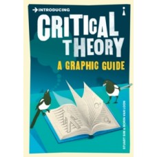 Introducing Critical Theory : A Graphic Guide - Stuart Sim & Borin Van Loon