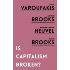 Is Capitalism Broken? -  Yanis Varoufaki , Arthur Brooks, Katrina vanden Heuvel & David Brooks