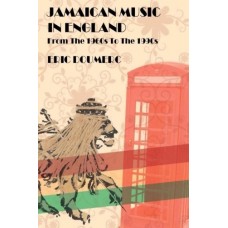 Jamaican Music In England : From the 1960s to the 1980s - A Historical Guide - Eric Doumerc