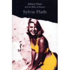 Johnny Panic and the Bible of Dreams : and other prose writings - Sylvia Plath 