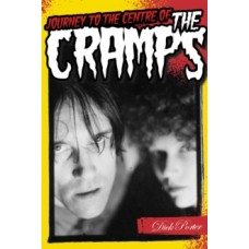 Journey to the Centre of the Cramps - Dick Porter 
