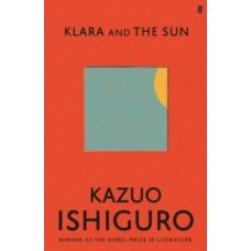 Klara and the Sun - Kazuo Ishiguro 