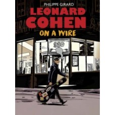 Leonard Cohen : On A Wire - Philippe Girard