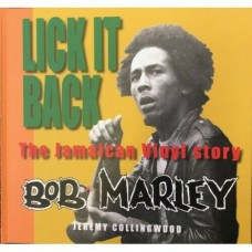 Lick It Back: Bob Marley The Jamaican Vinyl Story - Jeremy Collingwood