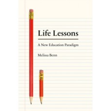 Life Lessons : The Case for a National Education Service - Melissa Benn