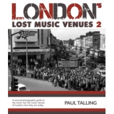 London's Lost Music Venues Vol  2 - Paul Talling