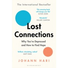 Lost Connections: Why You're Depressed and How to Find Hope - Johann Hari 