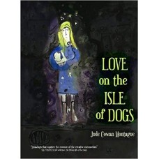 Love on the Isle of Dogs - Jude Cowan Montague 