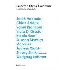 Lucifer Over London : A Guide to the Adopted City