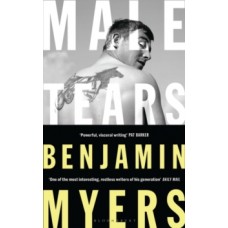 Male Tears - Benjamin Myers