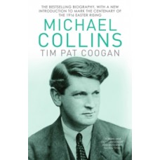 Michael Collins : A Biography - Tim Pat Coogan 