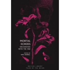 Mortal Echoes : Encounters with the End