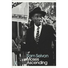 Moses Ascending - Sam Selvon