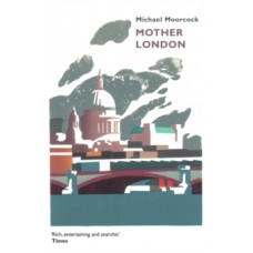 Mother London - Michael Moorcock 