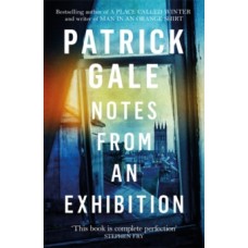 Notes from an Exhibition - Patrick Gale 