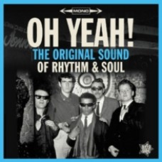 Oh Yeah! The Original Sound of Rhythm & Soul - Various Artists