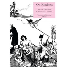 On Kindness - Adam Phillips & Barbara Taylor 