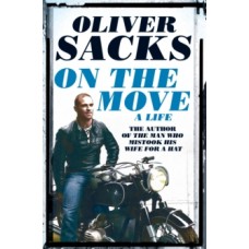 On the Move : A Life - Oliver Sacks 