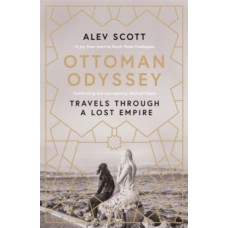 Ottoman Odyssey - Alev Scott 