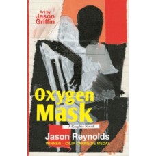 Oxygen Mask : A Graphic Novel - Jason Reynolds & Jason Griffin