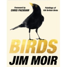 Birds : Paintings of 100 British Birds -  Jim Moir