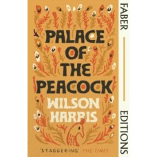Palace of the Peacock - Wilson Harris & Jamaica Kincaid