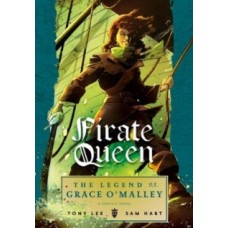 Pirate Queen: The Legend of Grace O'Malley - Tony Lee & Sam Hart