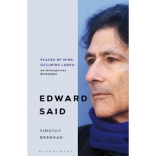 Places of Mind : A Life of Edward Said - Timothy Brennan