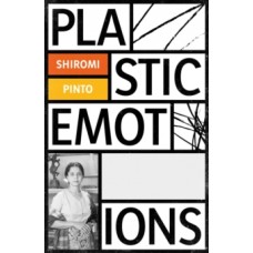 Plastic Emotions - Shiromi Pinto