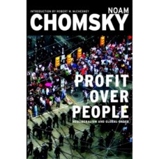 Profits Over People : Neoliberalism and the New Order - Noam Chomsky