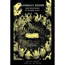 Randalls Round : Nine Nightmares by Eleanor Scott - Eleanor Scott & Aaron Worth