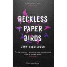Reckless Paper Birds - John McCullough 