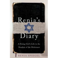 Renia's Diary : A Young Girl's Life in the Shadow of the Holocaust - Renia Spiegel