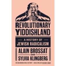 Revolutionary Yiddishland - Sylvie Klingberg  & Alain Brossat