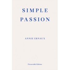 Simple Passion - Annie Ernaux 