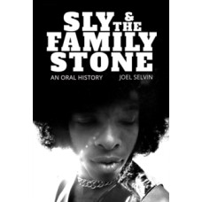Sly & the Family Stone : An Oral History - Joel Selvin