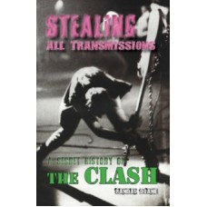 Stealing All Transmissions: A Secret History of The Clash - Randal Doane & Barry The Baker' Auguste (Foreword By)