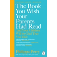 The Book You Wish Your Parents Had Read - Philippa Perry 