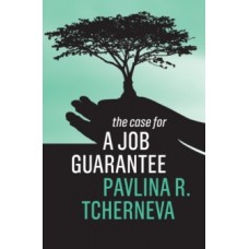 The Case for a Job Guarantee - Pavlina R. Tcherneva