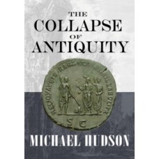 The Collapse of Antiquity - Michael Hudson 