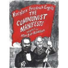 The Communist Manifesto : A Graphic Novel - Karl Marx, Friedrich Engels & Martin Rowson