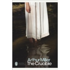 The Crucible : A Play in Four Acts - Arthur Miller