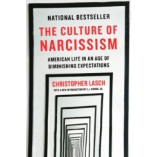 The Culture of Narcissism : American Life in An Age of Diminishing Expectations - Christopher Lasch 