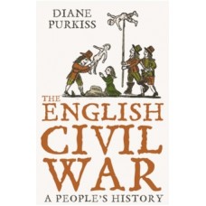 The English Civil War : A People's History - Diane Purkiss