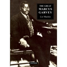 The Great Marcus Garvey - Liz Mackie 